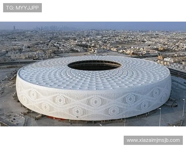 全球关注的世界杯决赛场馆在哪里选择以及相关的场馆介绍